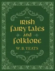 Irish Fairy Tales and Folklore