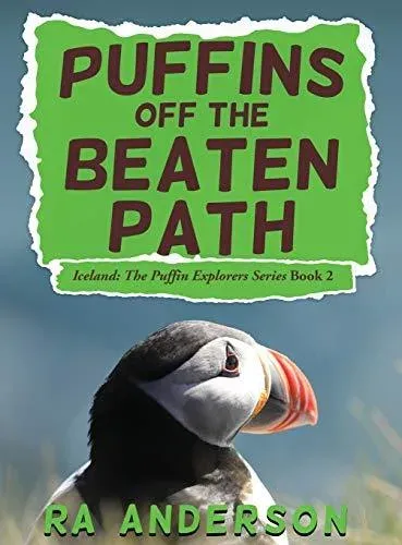Puffins Off the Beaten Path: Iceland: The Puffin Explorers Series Book 2