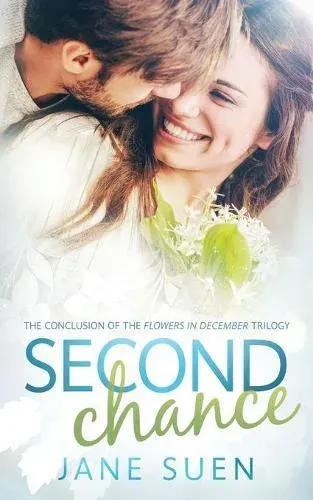 SECOND CHANCE: The Conclusion of the Flowers in December Trilogy