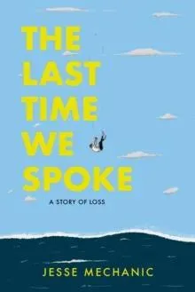 The Last Time We Spoke : A Story of Loss