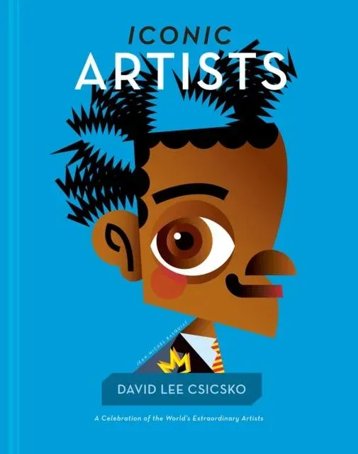 Iconic Artists : A Celebration of the World's Extraordinary Artists
