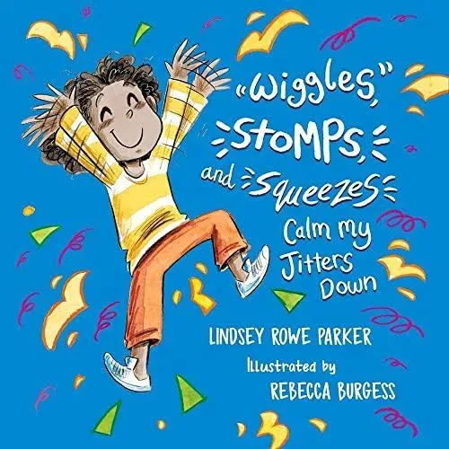 Wiggles, Stomps, and Squeezes Calm My Jitters Down