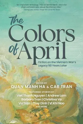 The Colors of April : Fiction on the Vietnam War's Legacy 50 Years Later