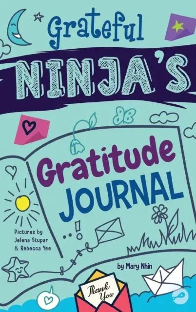 Grateful Ninja's Gratitude Journal for Kids: A Journal to Cultivate an Attitude of Gratitude, a Positive Mindset, and Mindfulness