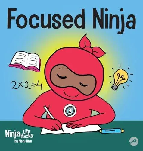 Focused Ninja: A Children's Book About Increasing Focus and Concentration at Home and School