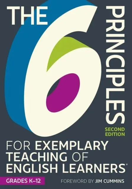 6 Principles for Exemplary Teaching of English Learners®: Grades K-12