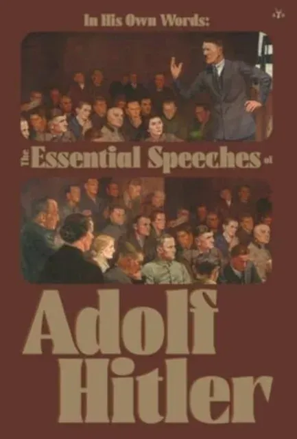 In His Own Words: The Essential Speeches of Adolf Hitler