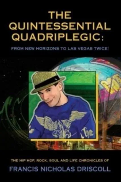 THE QUINTESSENTIAL QUADRIPLEGIC: FROM NEW HORIZONS TO LAS VEGAS TWICE!