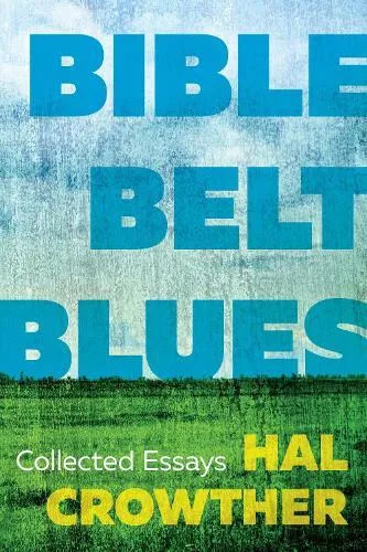 Bible Belt Blues : Collected Essays
