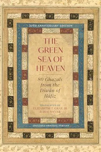 The Green Sea of Heaven : Eighty Ghazals from the Diwan of Hafiz