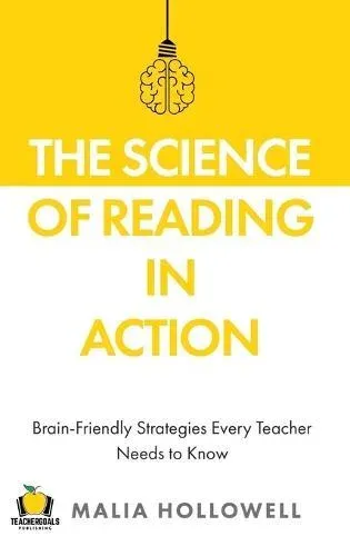 The Science of Reading in Action: Brain-Friendly Strategies Every Teacher Needs to Know