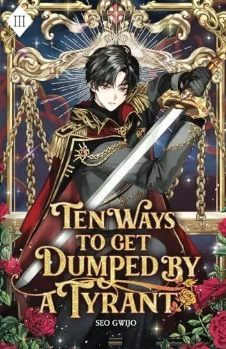 Ten Ways to Get Dumped by a Tyrant: Volume III (Light Novel)