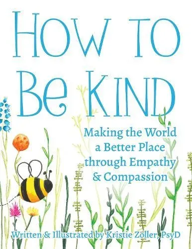 How to Be Kind: Making the World a Better Place Through Empathy and Compassion
