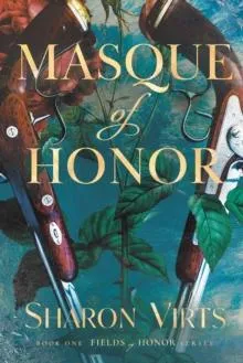 Masque of Honor : Book One in the Fields of Honor series
