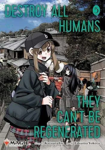 Destroy All Humans. They Can't Be Regenerated. A Magic: The Gathering Manga, Vol. 5