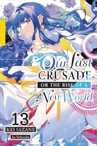 Our Last Crusade or the Rise of a New World, Vol. 13 (light novel)