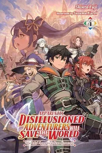 Apparently, Disillusioned Adventurers Will Save the World, Vol. 4 (light novel)