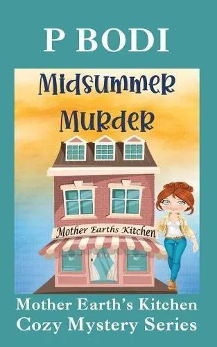 Midsummer Murder: Mother Earths Kitchen Cozy Mystery Series