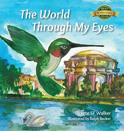 The World Through My Eyes: Follow the Hummingbird on its magical journey through the wonderful sights of San Francisco