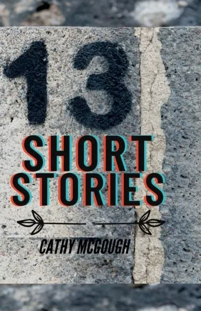 13 SHORT STORIES