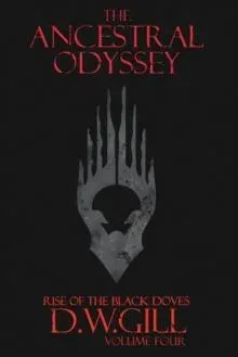 The Ancestral Odyssey: Rise of the Black Doves - Volume Four