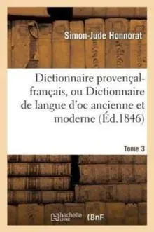Dictionnaire provençal-français, ou Dictionnaire de langue d'oc ancienne et moderne. 3, P-Z