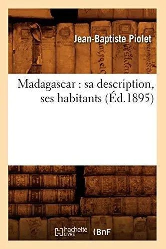 Madagascar : sa description, ses habitants (Éd.1895)