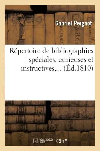 Répertoire de bibliographies spéciales, curieuses et instructives (Éd.1810)