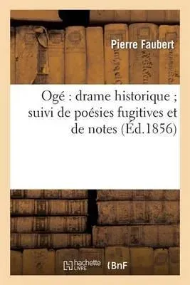 Ogé : drame historique suivi de poésies fugitives et de notes
