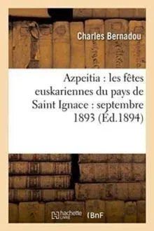 Azpeitia : les fêtes euskariennes du pays de Saint Ignace : septembre 1893
