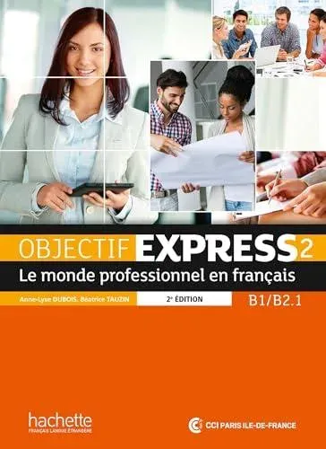 Objectif Express 2 [2e edition] - Livre de l'eleve (B1-B2.1)