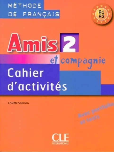 Amis et compagnie 2: Cahier d'activites A1/A2
