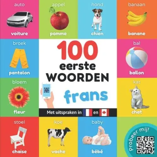 100 eerste woorden in het frans: Tweetalig fotoboek for kinderen: nederlands / frans met uitspraken