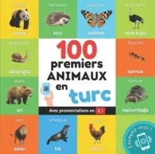 100 premiers animaux en turc: Imagier bilingue pour enfants : français / turc avec prononciations