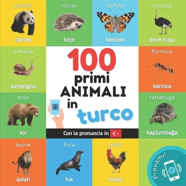 I primi 100 animali in turco: Libro illustrato bilingue per bambini: italiano / turco con pronuncia