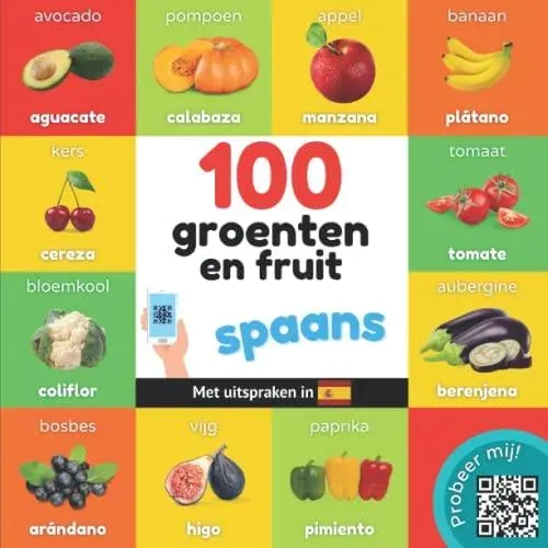 100 groenten en fruit in spaans: Tweetalig fotoboek for kinderen: nederlands / spaans met uitspraken