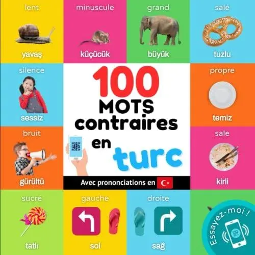 100 mots contraires en turc: Imagier bilingue pour enfants : français / turc avec prononciations