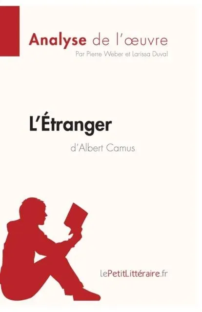 L'Étranger d'Albert Camus (Analyse de l'œuvre):Analyse complète et résumé détaillé de l'oeuvre