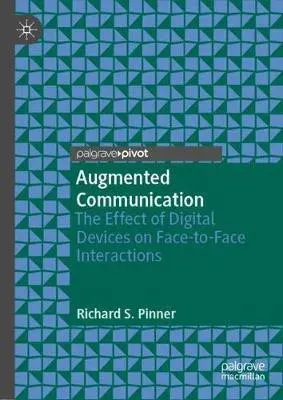 Augmented Communication : The Effect of Digital Devices on Face-to-Face Interactions