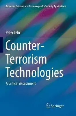 Counter-Terrorism Technologies : A Critical Assessment