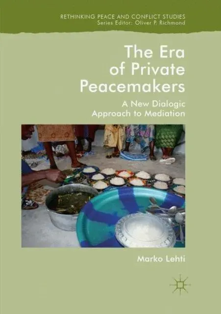 The Era of Private Peacemakers : A New Dialogic Approach to Mediation