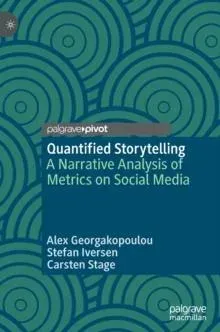 Quantified Storytelling : A Narrative Analysis of Metrics on Social Media