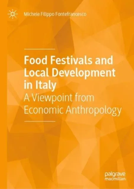 Food Festivals and Local Development in Italy : A Viewpoint from Economic Anthropology