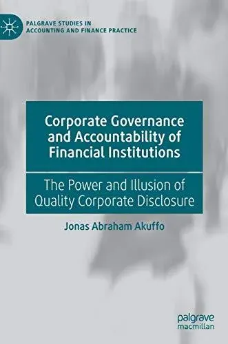 Corporate Governance and Accountability of Financial Institutions : The Power and Illusion of Quality Corporate Disclosure