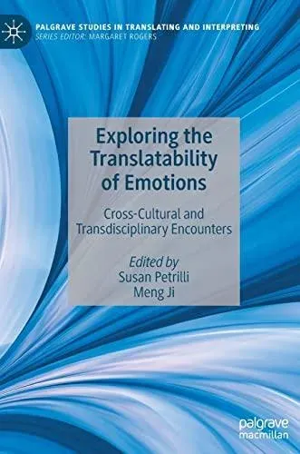 Exploring the Translatability of Emotions : Cross-Cultural and Transdisciplinary Encounters