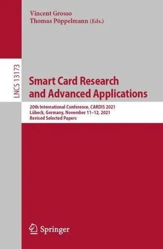 Smart Card Research and Advanced Applications : 20th International Conference, CARDIS 2021, Lübeck, Germany, November 11-12, 2021, Revised Selected Papers