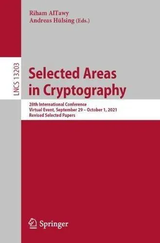 Selected Areas in Cryptography : 28th International Conference, Virtual Event, September 29 - October 1, 2021, Revised Selected Papers
