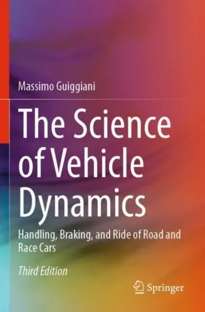 The Science of Vehicle Dynamics : Handling, Braking, and Ride of Road and Race Cars