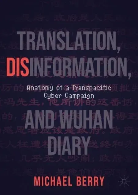 Translation, Disinformation, and Wuhan Diary : Anatomy of a Transpacific Cyber Campaign