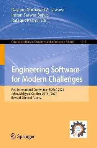 Engineering Software for Modern Challenges : First International Conference, ESMoC 2021, Johor, Malaysia, October 20-21, 2021, Revised Selected Papers